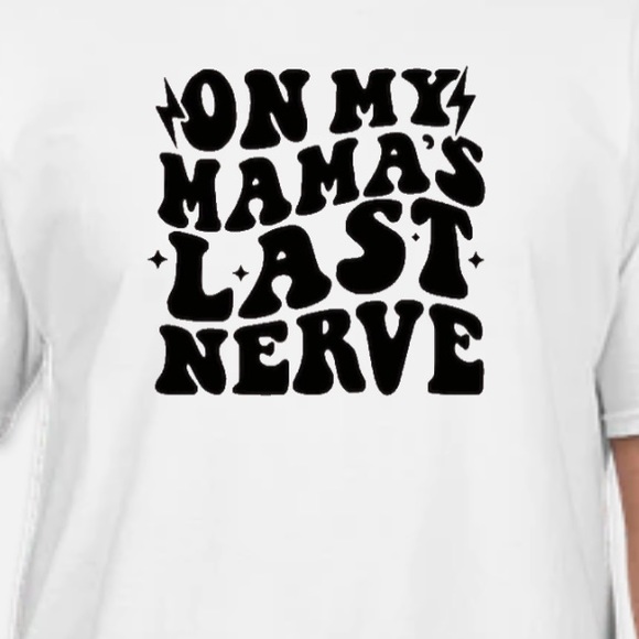 On my Mamas last nerve t-shirt - Picture 1 of 1